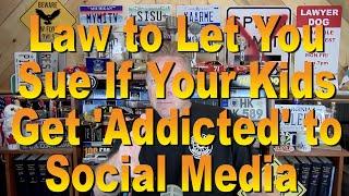 Law to Let You Sue if Your Kid Gets Addicted to Social Media