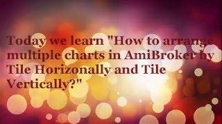 LiveTradeSystem: Arranging multiple charts  in AmiBroker. Horizontally and Vertically.