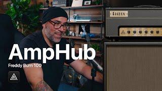 Vintage Warmth to Modern High Gain | AmpHub’s Freddy Burn 100