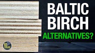 Birch Ply Alternatives? [video 527]