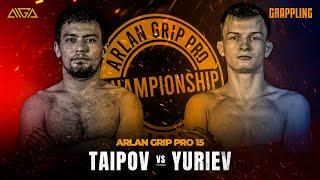 Kasymzhan Taipov - Yuri Yuriev - AIGA - Arlan Grip PRO 15 - Grappling