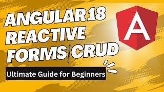 Angular 18 Reactive Forms CRUD - Ultimate Guide for Beginners