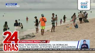 Mga turistang namasyal sa Boracay, enjoy sa water activities kahit umaambon | 24 Oras