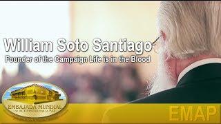 WIlliam Soto Santiago - Founder of the Campaign Life is in the Blood | EMAP
