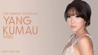 Gisel - Yang Kumau | OST. Rumput Tetangga (Lirik)