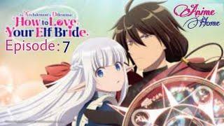 An Archdemon's Dilemma: How to Love Your Elf Bride Episode 7 | in Hindi