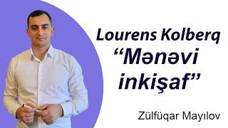 Lourens Kolberq - "Mənəvi İnkişaf" nəzəriyyəsi | Zülfüqar Mayılov