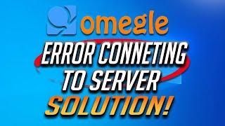 How to fix Omegle Error Connecting to Server [2024]