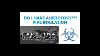 Do I have asbestos Pipe Insulation