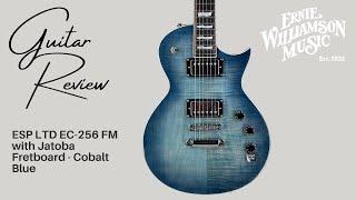 Modern Good Looks and Impressively Classic Tone. The ESP LTD EC-256 FM Electric Guitar - Cobalt Blue