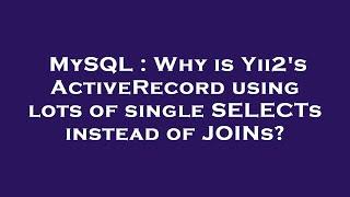 MySQL : Why is Yii2's ActiveRecord using lots of single SELECTs instead of JOINs?