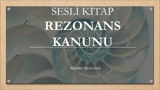 Sesli Kitap   Rezonans Kanunu   Pierre FranckhTek Part