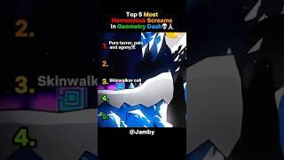 Top 5 HORRENDEOUS Screams In Geometry Dash.. THESE ARE SOMETHING ELSE️