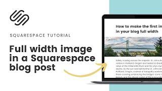 How to create a full width image in a Squarespace blog post / Full Width Image Blog Post Squarespace