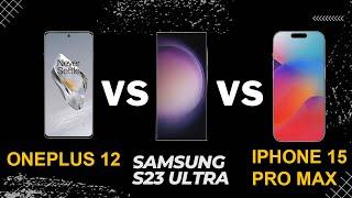 iPhone 15 Pro Max Vs Oneplus 12 Vs Samsung Galaxy S23 Ultra #maqtech