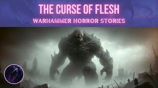 The Curse of Flesh | Warhammer 40K Scary & Horror Stories