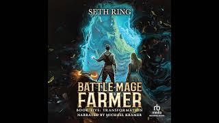 FULL AUDIOBOOK - Seth Ring - Battle Mage Farmer #5 - Transformation - Part 1