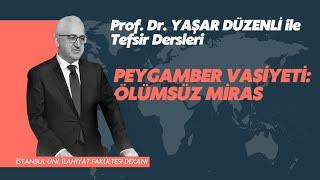 Peygamber Vasiyeti: Ölümsüz Miras | Prof. Dr. Yaşar Düzenli | Tefsir Sohbetleri