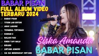 SISKA AMANDA - BABAR PISAN - FULL ALBUM VIDEO DANGDUT KOPLO TERBARU PALING KEREN 2024