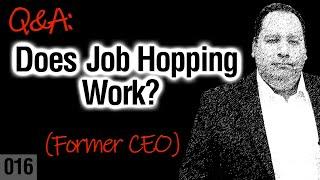 Job Hopping / Switching Jobs - to Get Promoted.  Does it work? (from former CEO)