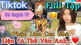 Tik Tok Free Fire | Phim ngắn: ''Phận Làm Con Ghẻ liệu có thể yêu anh ”FULL Tập | Bé Quỳnh FF