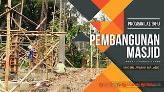 LAZISKHU TV : PEMBANGUNAN MASJID KHOIRU UMMAH MALANG