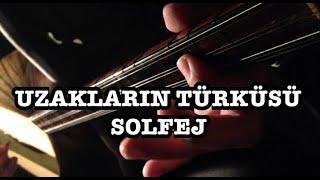 Uzakların Türküsü & Solfej