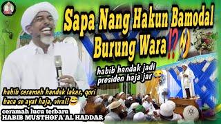 Ceramah Lucu Terbaru Habib Musthofa Al Haddar di Tembingkar Kanan || HAKUNLAH BAMODAL BURUNG WARA⁉️