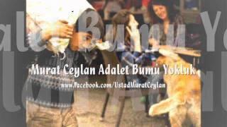 Murat Ceylan (Adalet Bumu Yokluk) 2011