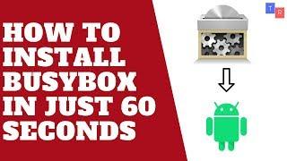 How to install busybox properly in just 60 Seconds