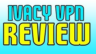 Ivacy VPN Review - Good or Not?