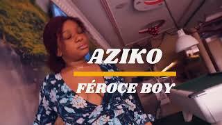 Aziko - Féroce Boy (Clip Officiel)