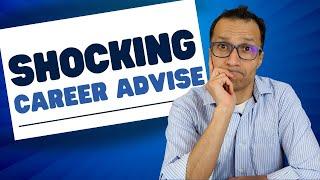 The Shocking Career Advice I Wish I Had Received!