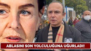 Fatma Girik'in kardeşi Günay Girik ablasını son yolculuğuna bu sözleriyle uğurladı!