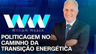 WW - POLITICAGEM NO CAMINHO DA TRANSIÇÃO ENERGÉTICA - 26/09/2024