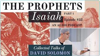 The Prophets: Isaiah - Collected Talks of David Solomon #52