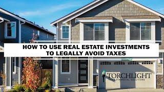 How to Use Real Estate Investments to Legally Avoid Taxes