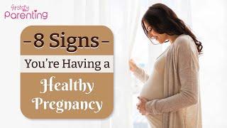 8 Signs You’re Having a Healthy Pregnancy | Top Signs of Healthy Pregnancy