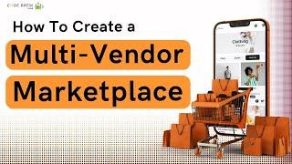 How To Make a Multi Vendor Marketplace? Create Your Own Multi Vendor Marketplace