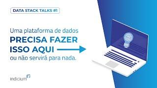 Uma Plataforma de Dados Precisa Fazer Isso!