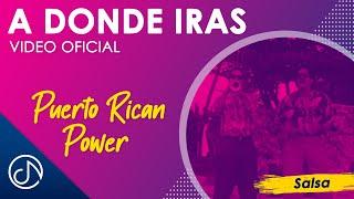 A DONDE Iras  - Puerto Rican Power [Video Oficial]