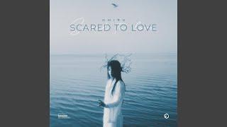 Scared To Love