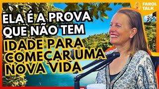 Aos 55 anos ela mudou 100% o rumo da sua vida! - FarolTalk | #049