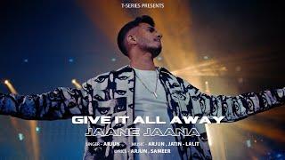 Give It All Away - Jaane Jaana (Official Music Video) : Arjun | New Hindi Song | T-Series