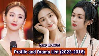 Zheng He Hui Zi 郑合惠子 (Wonderland of Love) | Profile and Drama List (2023-2016) |