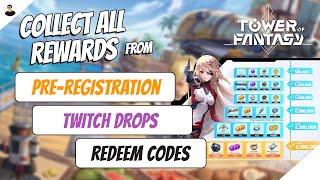 Tower Of Fantasy: Collect ALL REWARDS from Pre-Registration/Twitch Drops/Redeem Codes 2022