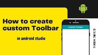 How to create custom toolbar in android studio | Android Studio | CodingwithK