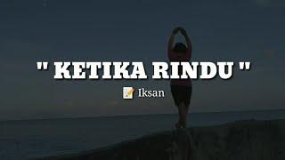 PUISI CINTA - KETIKA RINDU | MUSIKALISASI | NARASI CINTA | PUISI RINDU