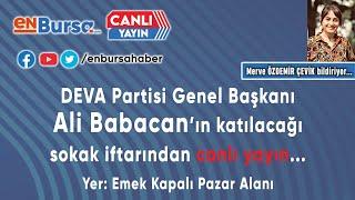 Babacan iftarını Bursa'da açıyor! enBursa.com'dan canlı