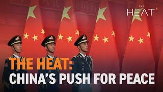 The Heat: China's Push for Peace